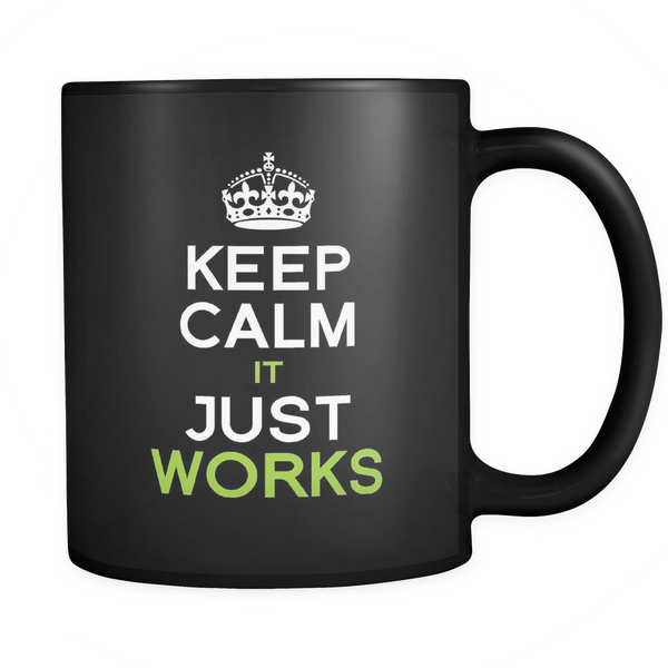 Keep Calm It Just Works Coffee Mug